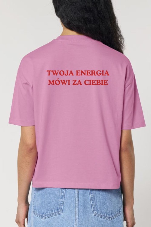 różowa damska koszulka oversize z napisem "twoja energia mówi za Ciebie" She Vibes
