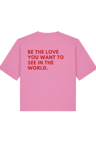 koszulka damska różowa oversize z nadrukiem "Be the love you want to see in the world" od She Vibes